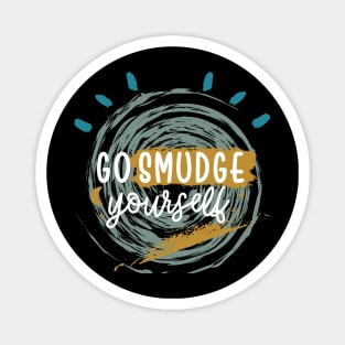 Go Smudge Yourself-Sage Cleansing Funny Magnet